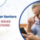 Eye Care for Seniors - Common Issues and Solutions