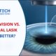 Contoura Vision vs. Traditional LASIK: Which is Better?